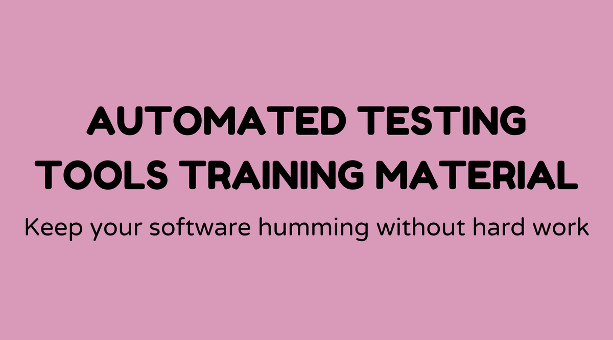 Automated testing tools training materials