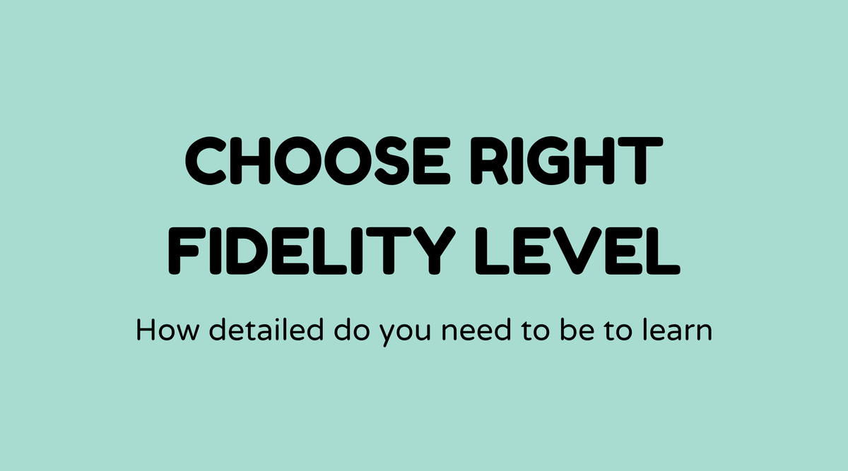 Choose right fidelity level
