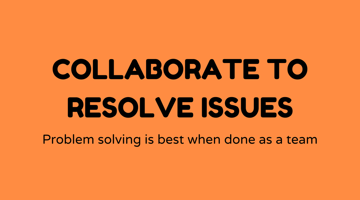 Collaborate to resolve issues