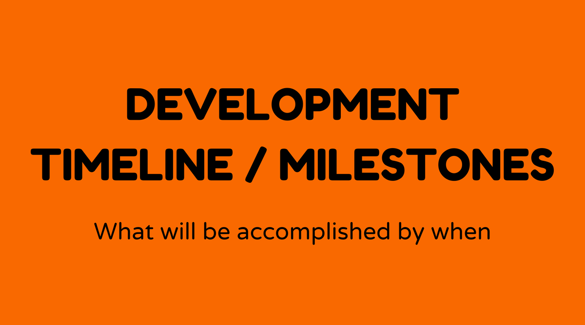 Development milestones / timelines