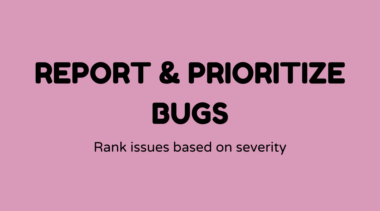 Report and prioritize bugs and issues