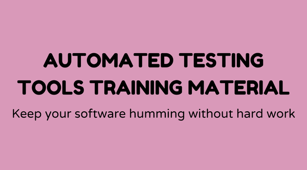 Automated testing tools training materials