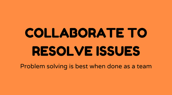 Collaborate to resolve issues