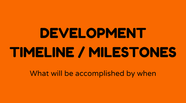 Development milestones / timelines