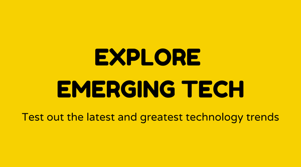 Explore emerging tech