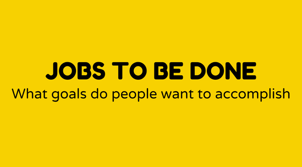 Jobs to be done