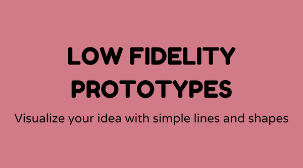 Low-fidelity prototypes