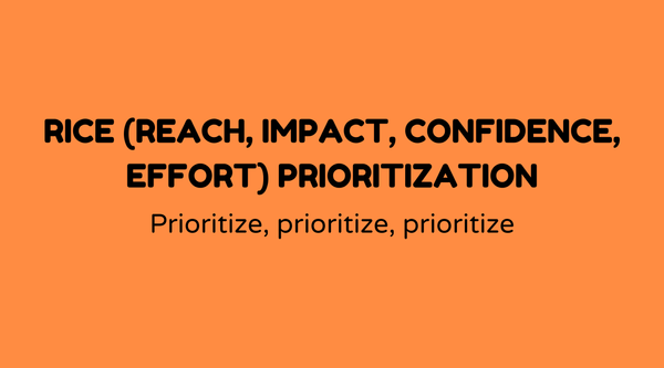 RICE (Reach, Impact, Confidence, Effort) Prioritization