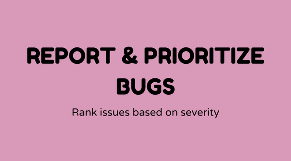 Report and prioritize bugs and issues
