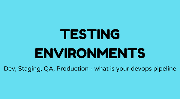 Testing environments