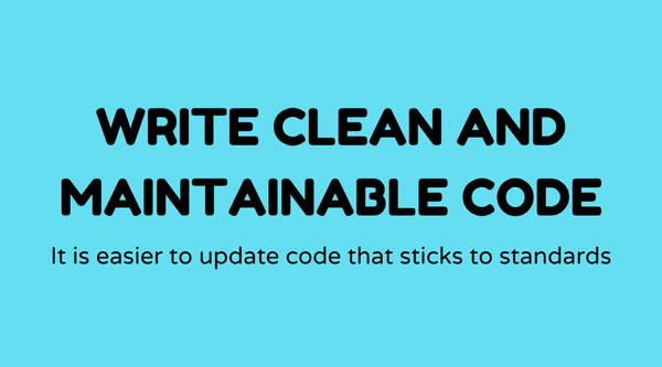 Write clean and maintainable code